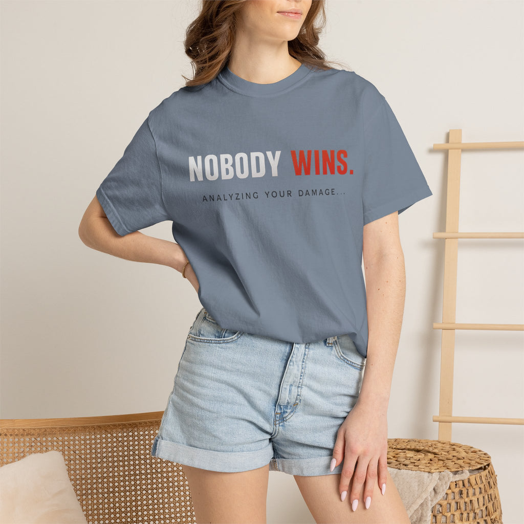 Nobody Wins T-Shirt — Graphic Statement Tee ('Nobody Wins. Analyzing Your Damage')