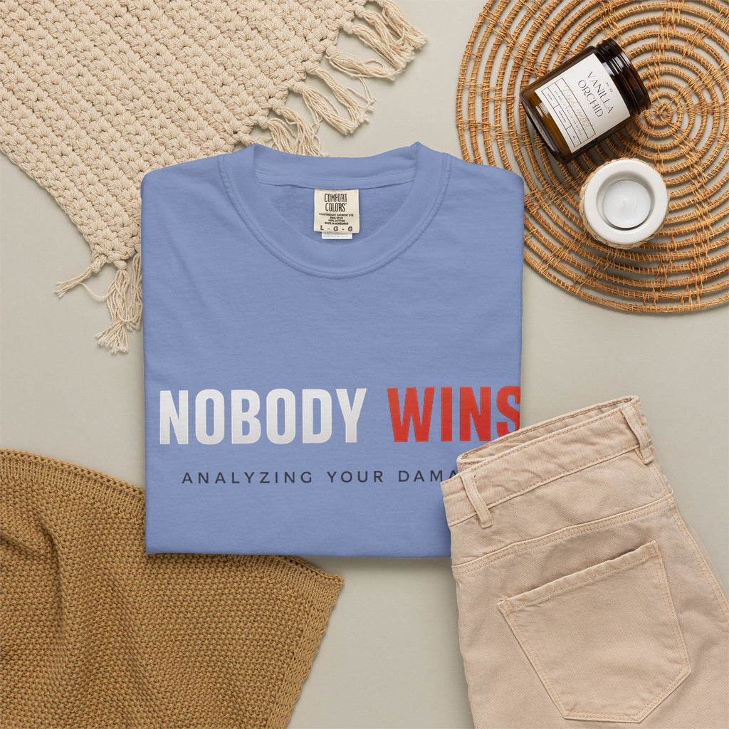 Nobody Wins T-Shirt — Graphic Statement Tee ('Nobody Wins. Analyzing Your Damage')