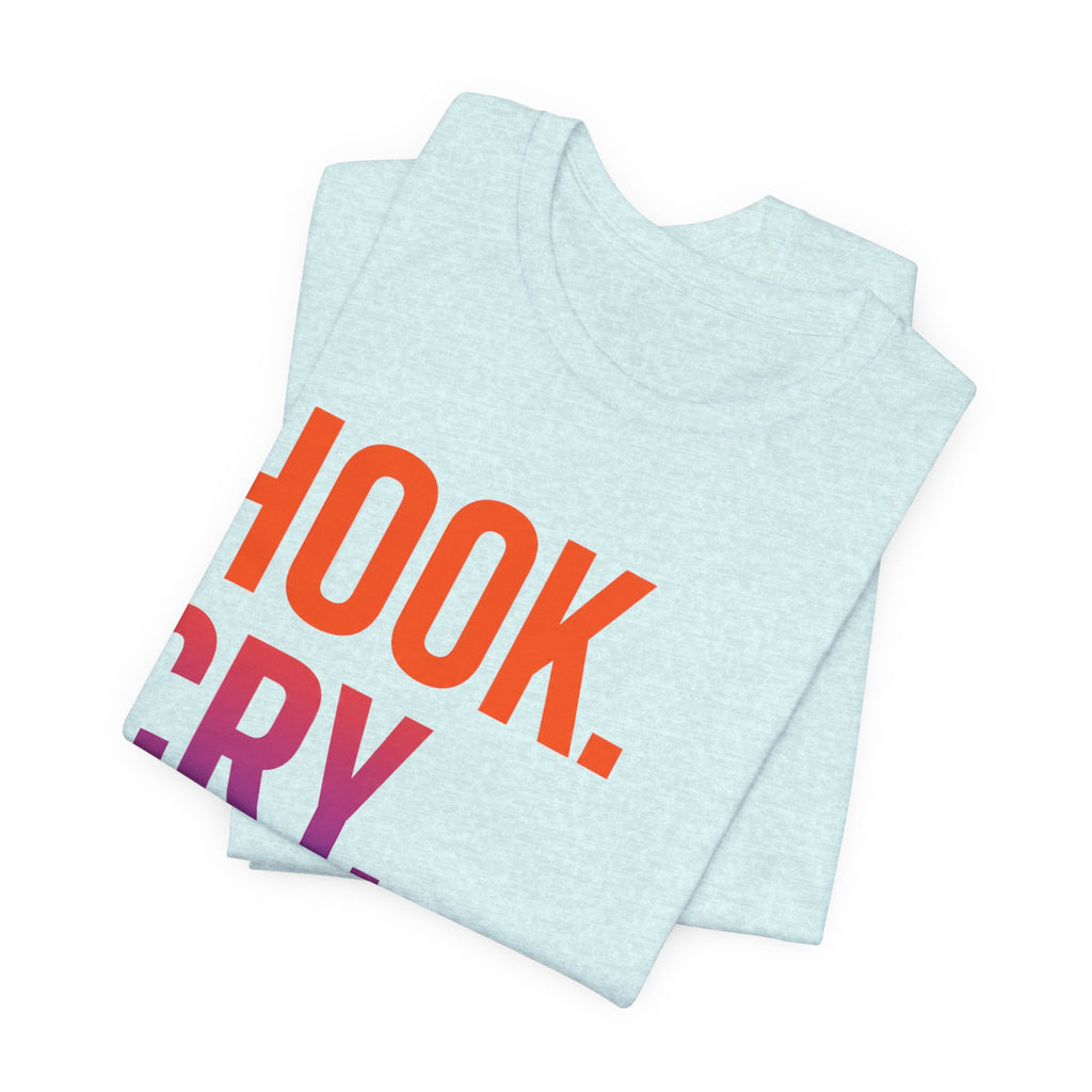 T-Shirt — "Hook. Cry. Repeat." Bold Fishing Humor Tee