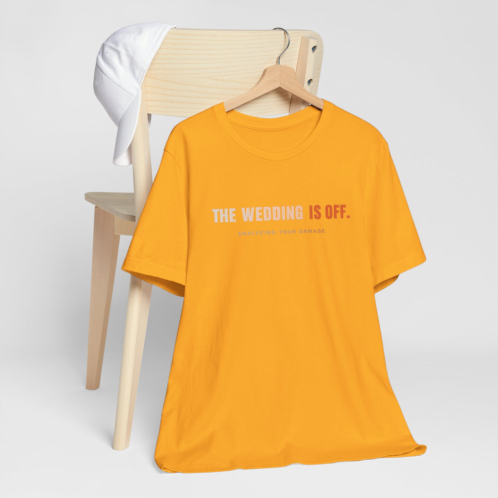The Wedding Is Off T‑Shirt — Funny Breakup/Divorce Humor Tee