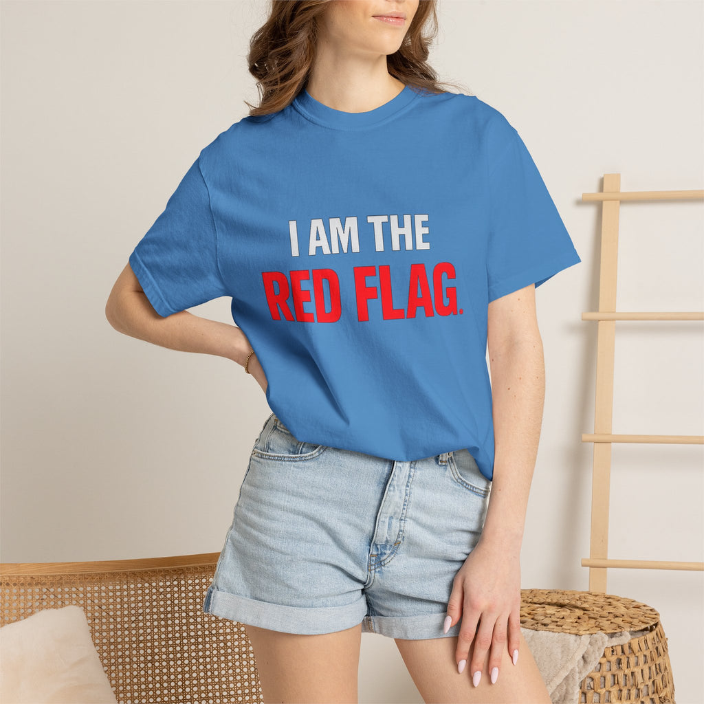 I Am The Red Flag T-Shirt — Funny Bold Text Graphic Tee (Back: "Everyone Has a Dark Side, What's Yours?")