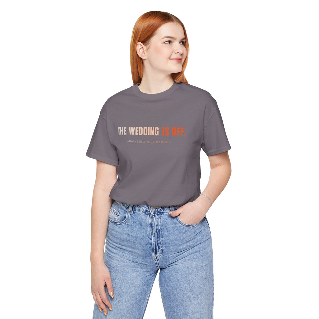 The Wedding Is Off T‑Shirt — Funny Breakup/Divorce Humor Tee
