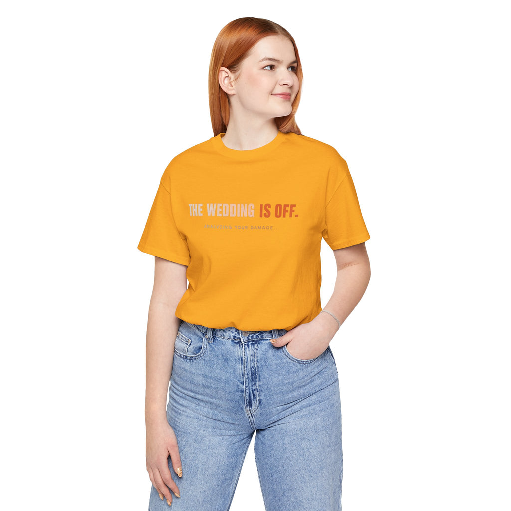 The Wedding Is Off T‑Shirt — Funny Breakup/Divorce Humor Tee