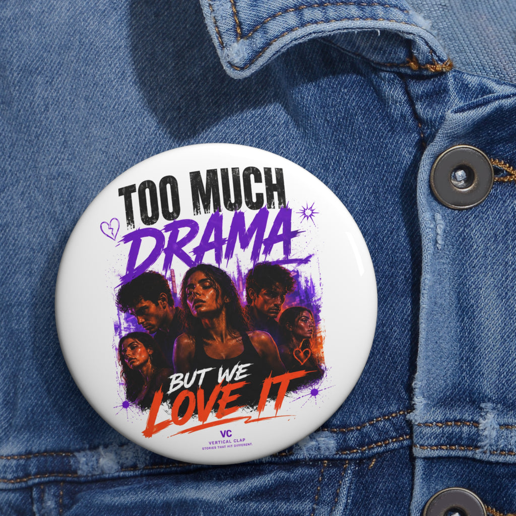 Too Much Drama But We Love It Pin Button
