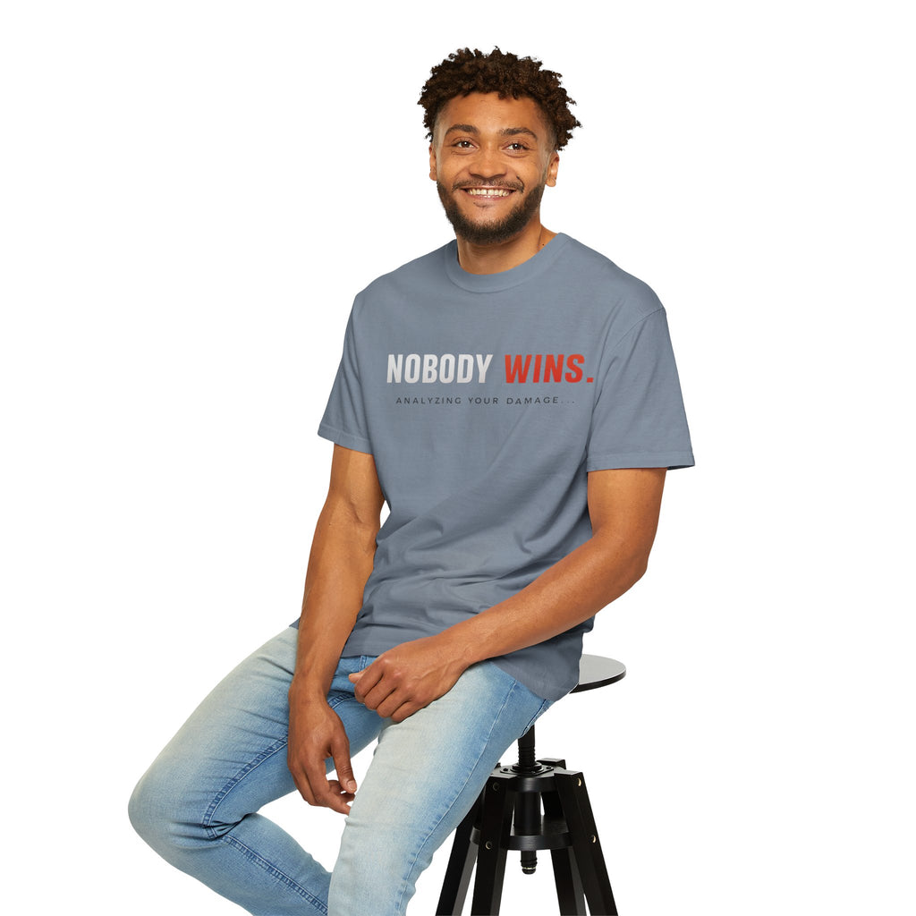 Nobody Wins T-Shirt — Graphic Statement Tee ('Nobody Wins. Analyzing Your Damage')