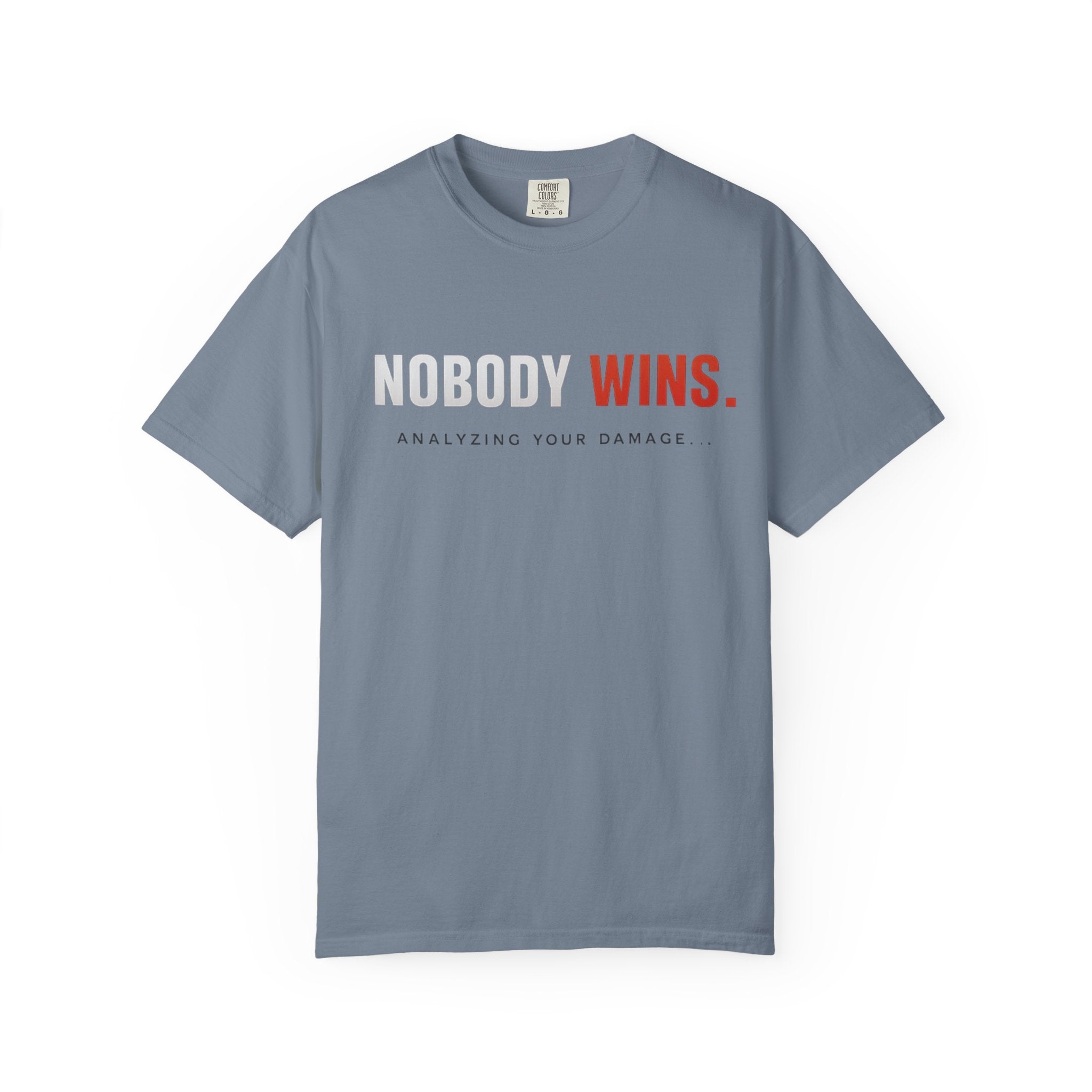 Nobody Wins T-Shirt — Graphic Statement Tee ('Nobody Wins. Analyzing Your Damage')