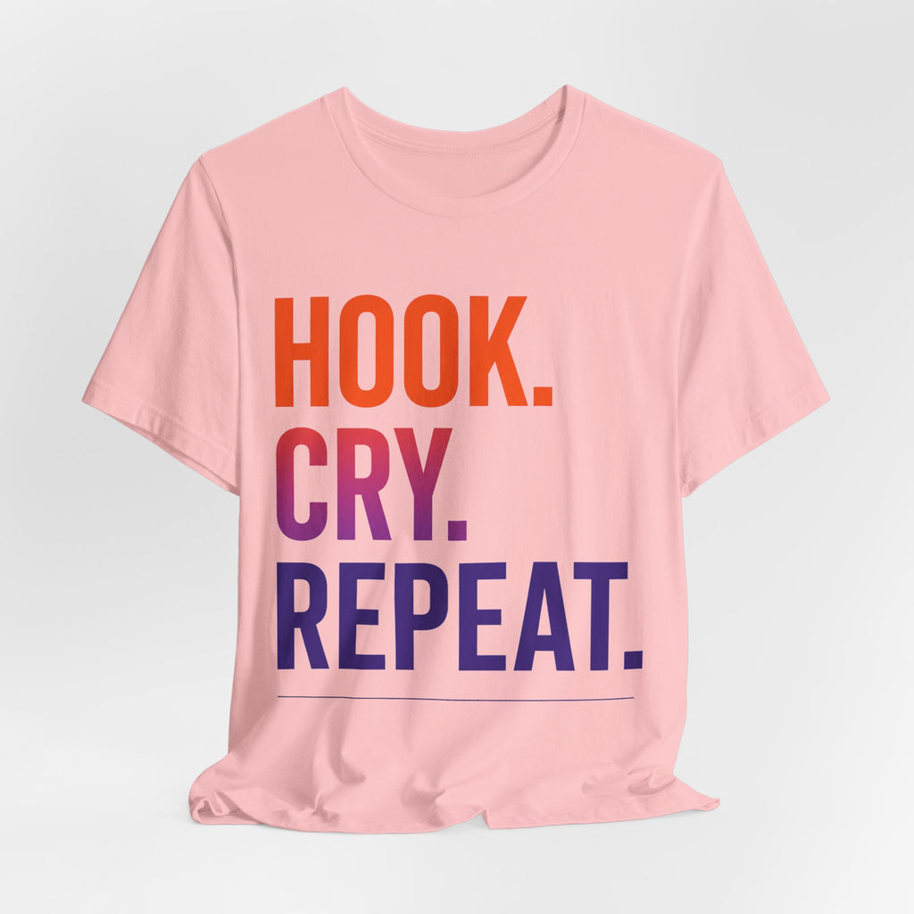 T-Shirt — "Hook. Cry. Repeat." Bold Fishing Humor Tee