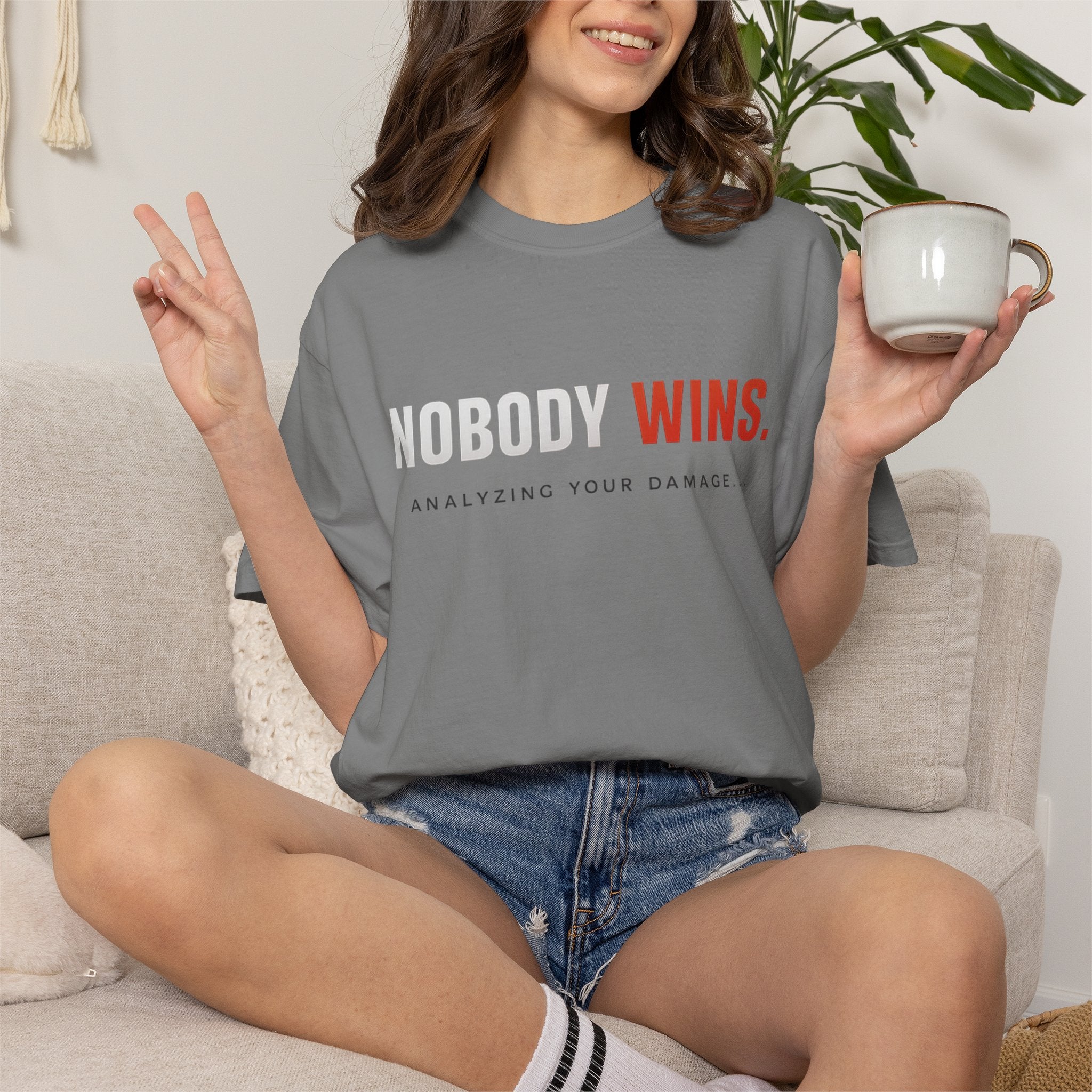 Nobody Wins T-Shirt — Graphic Statement Tee ('Nobody Wins. Analyzing Your Damage')