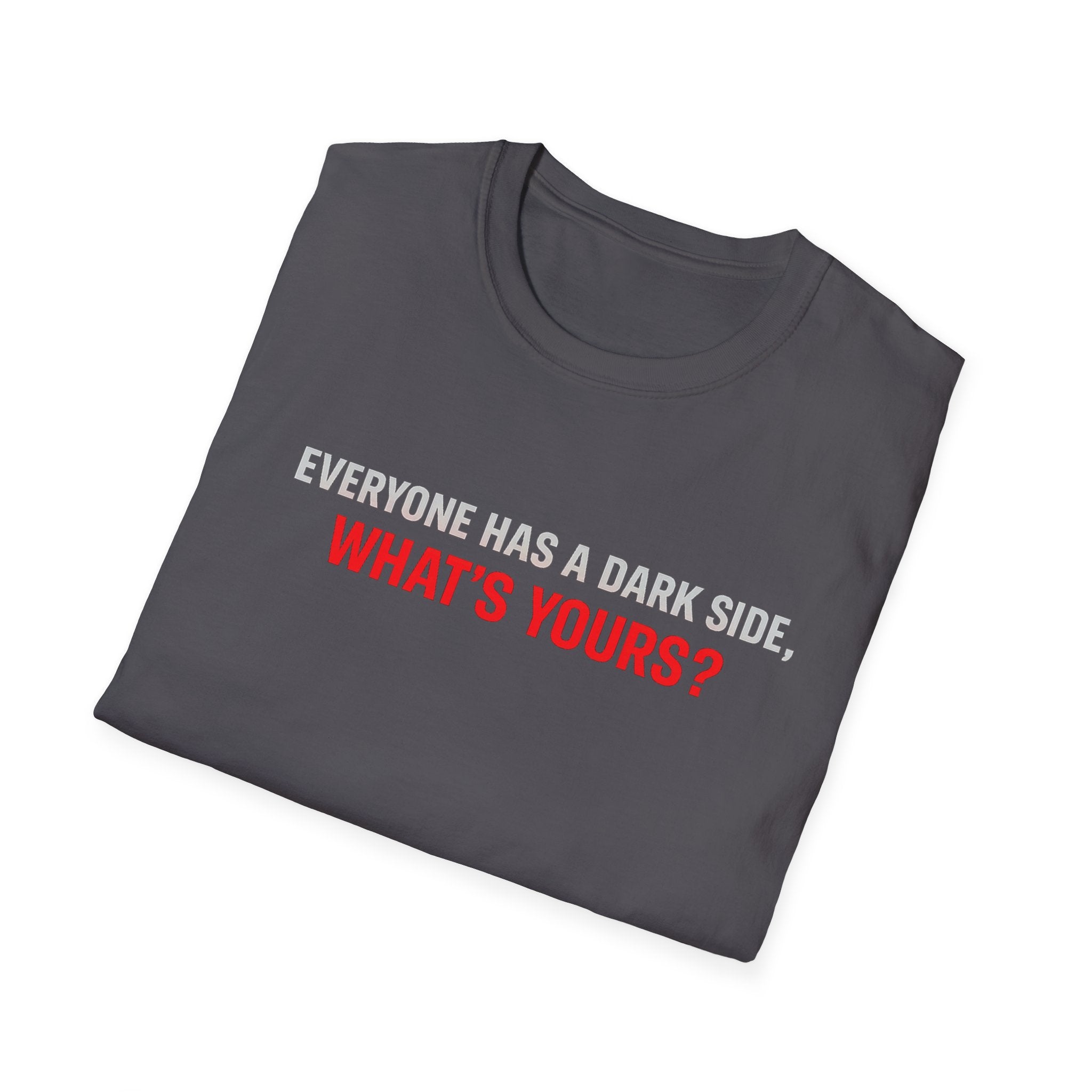 T-Shirt — "Everyone Has a Dark Side, What's Yours?" Graphic Tee