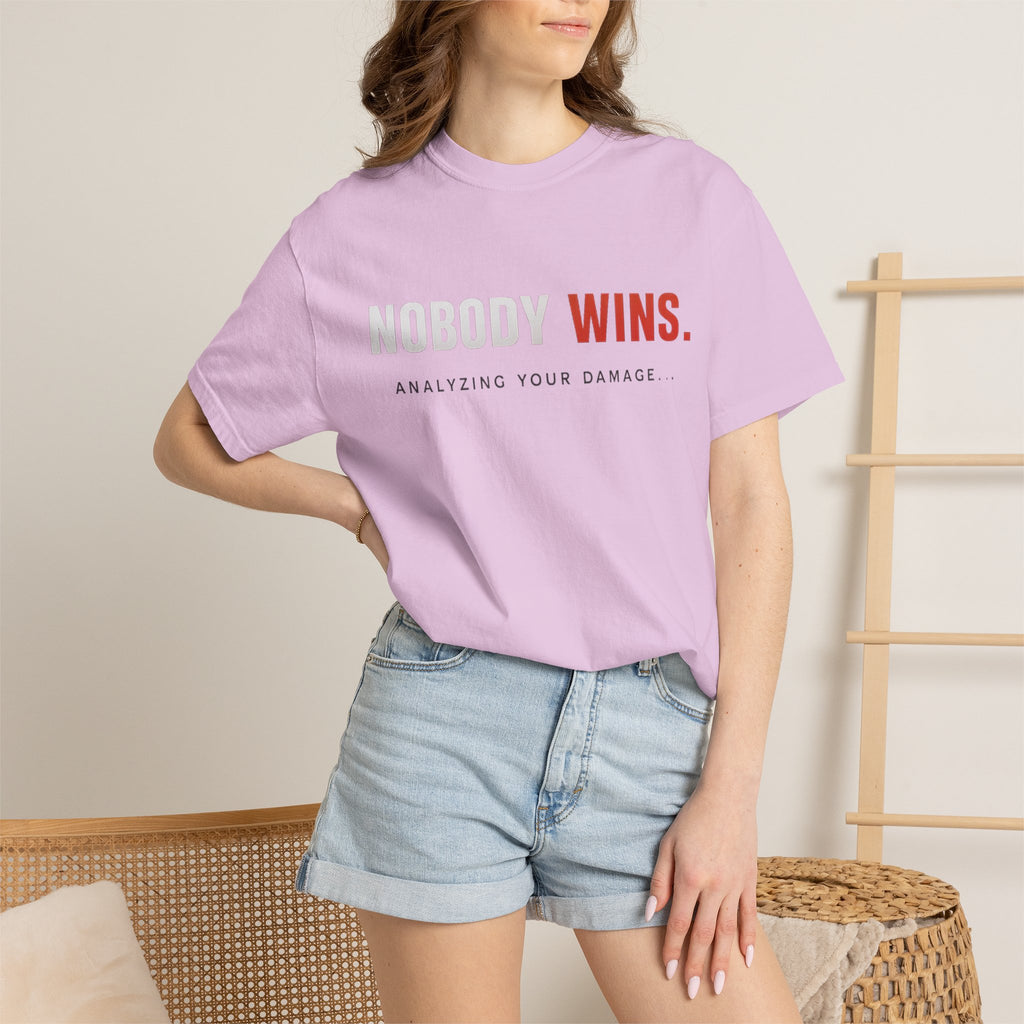 Nobody Wins T-Shirt — Graphic Statement Tee ('Nobody Wins. Analyzing Your Damage')