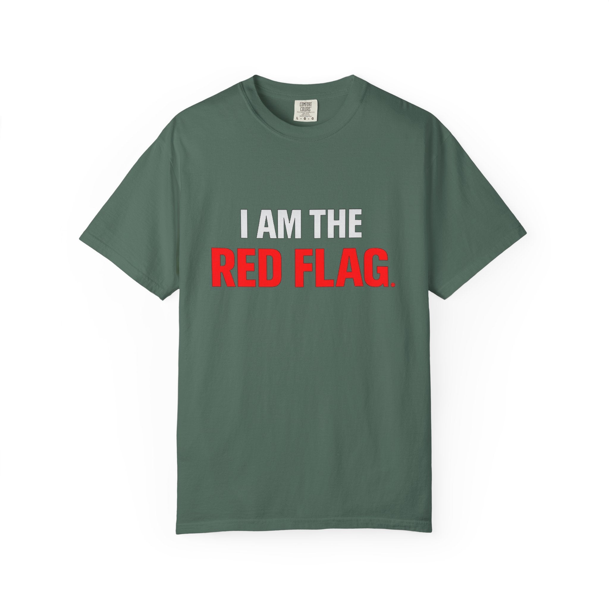 I Am The Red Flag T-Shirt — Funny Bold Text Graphic Tee (Back: "Everyone Has a Dark Side, What's Yours?")