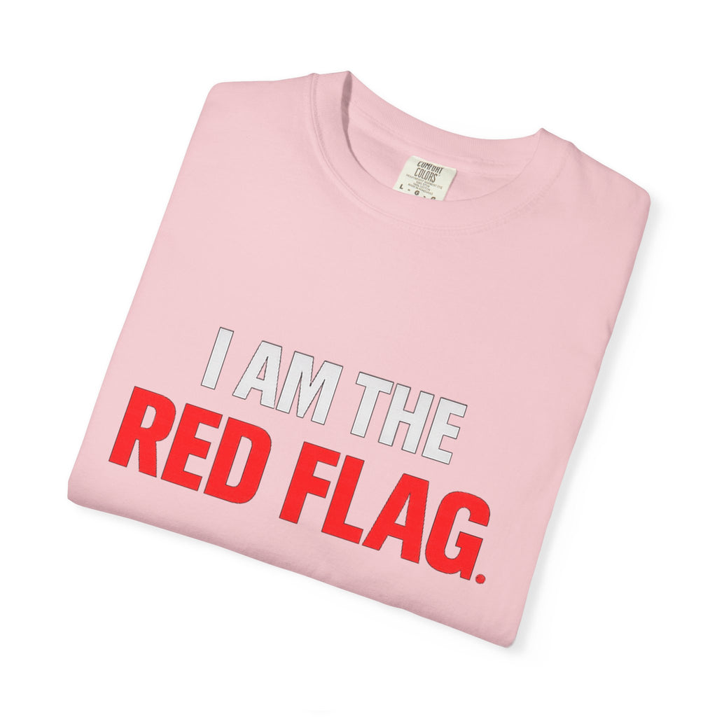 I Am The Red Flag T-Shirt — Funny Bold Text Graphic Tee (Back: "Everyone Has a Dark Side, What's Yours?")