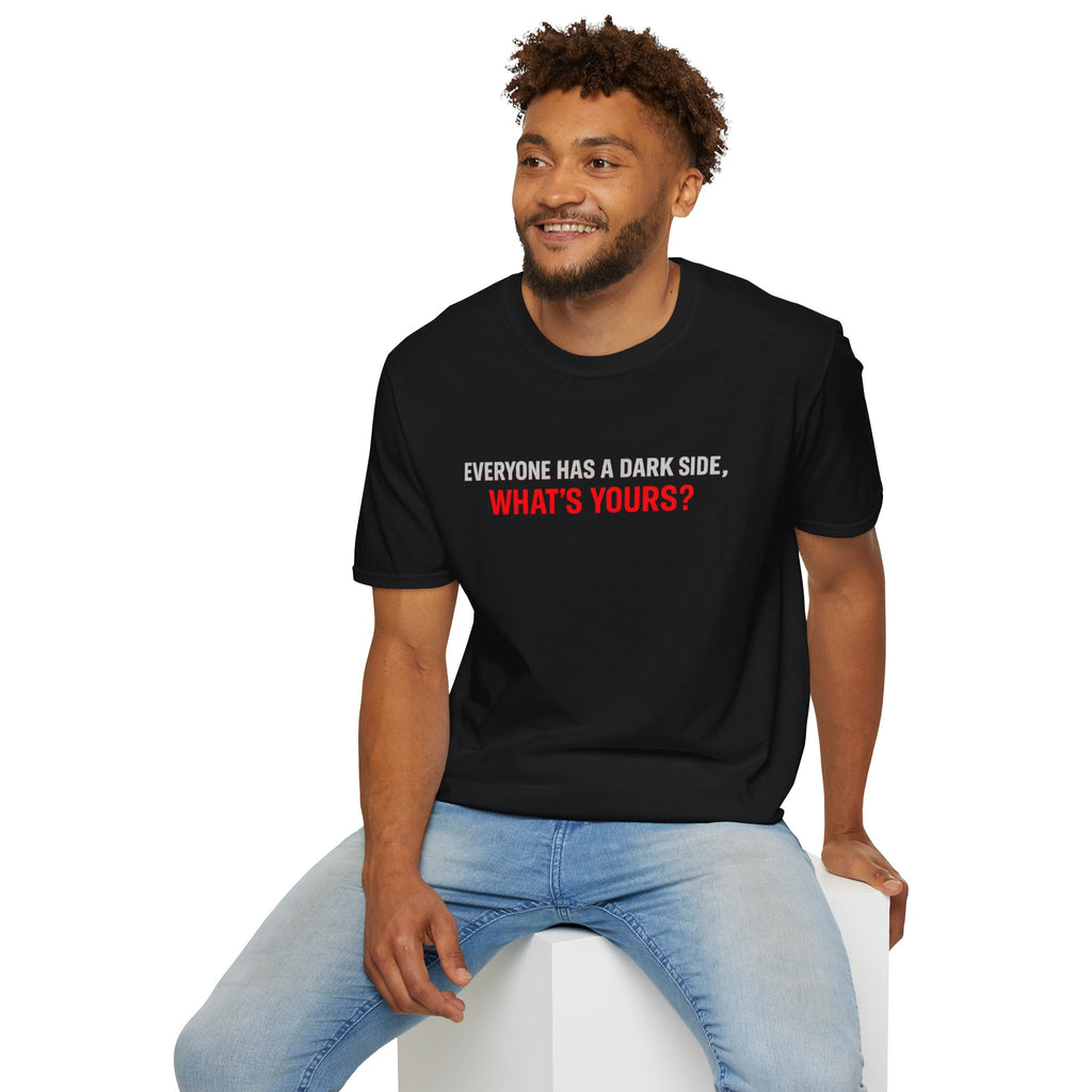 T-Shirt — "Everyone Has a Dark Side, What's Yours?" Graphic Tee