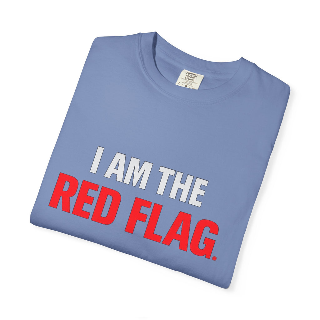 I Am The Red Flag T-Shirt — Funny Bold Text Graphic Tee (Back: "Everyone Has a Dark Side, What's Yours?")