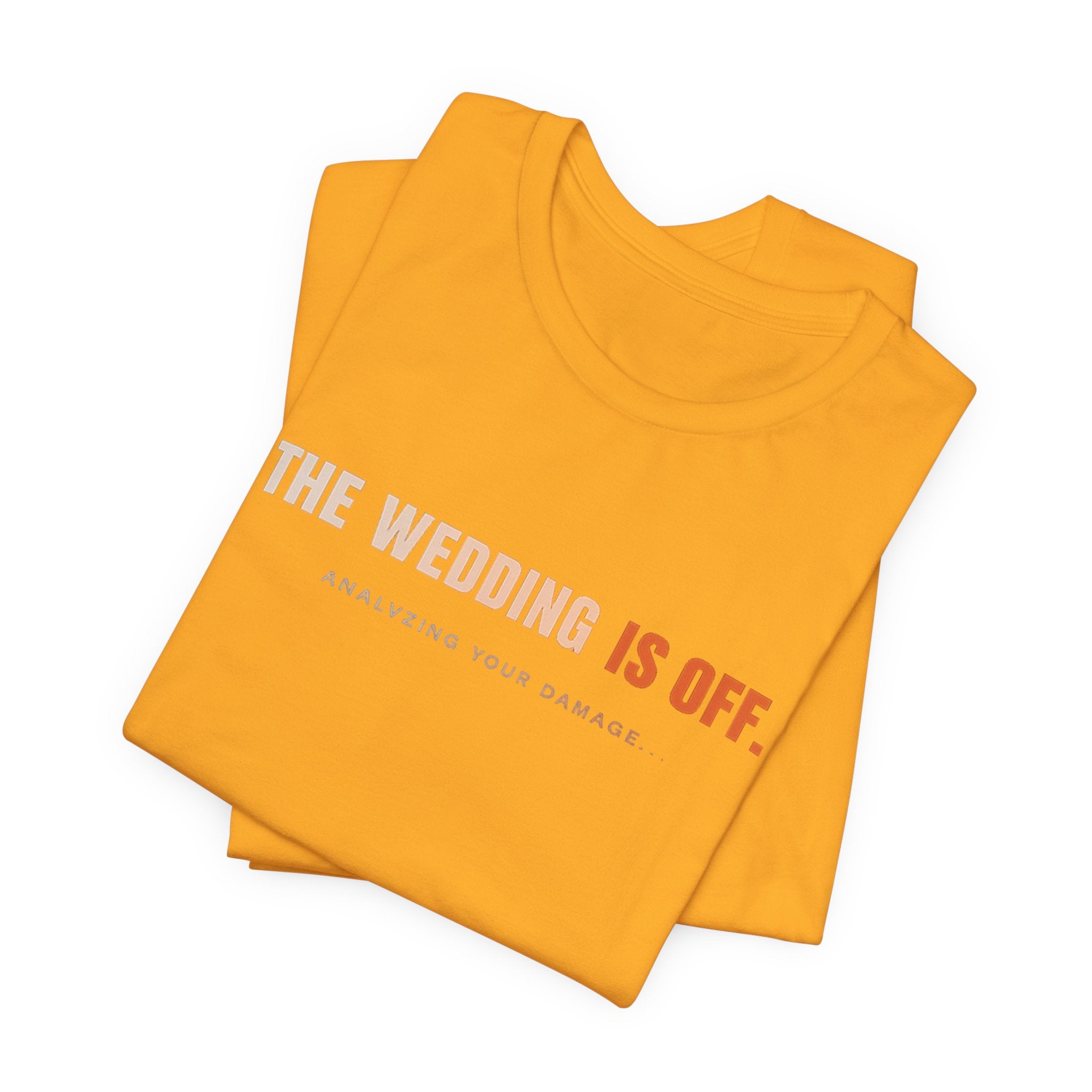 The Wedding Is Off T‑Shirt — Funny Breakup/Divorce Humor Tee
