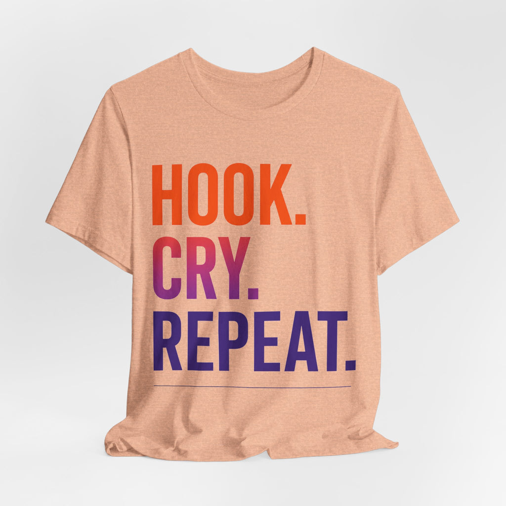 T-Shirt — "Hook. Cry. Repeat." Bold Fishing Humor Tee