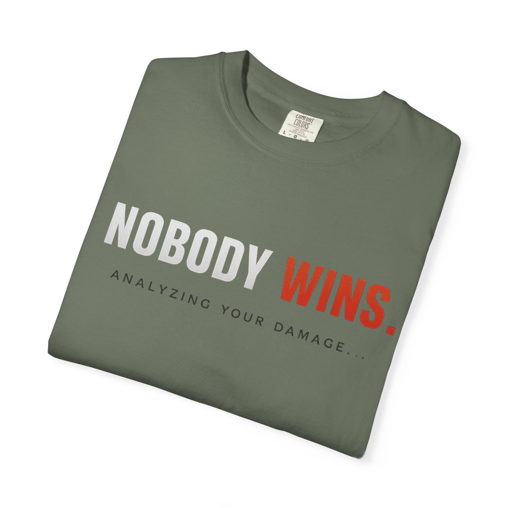 Nobody Wins T-Shirt — Graphic Statement Tee ('Nobody Wins. Analyzing Your Damage')