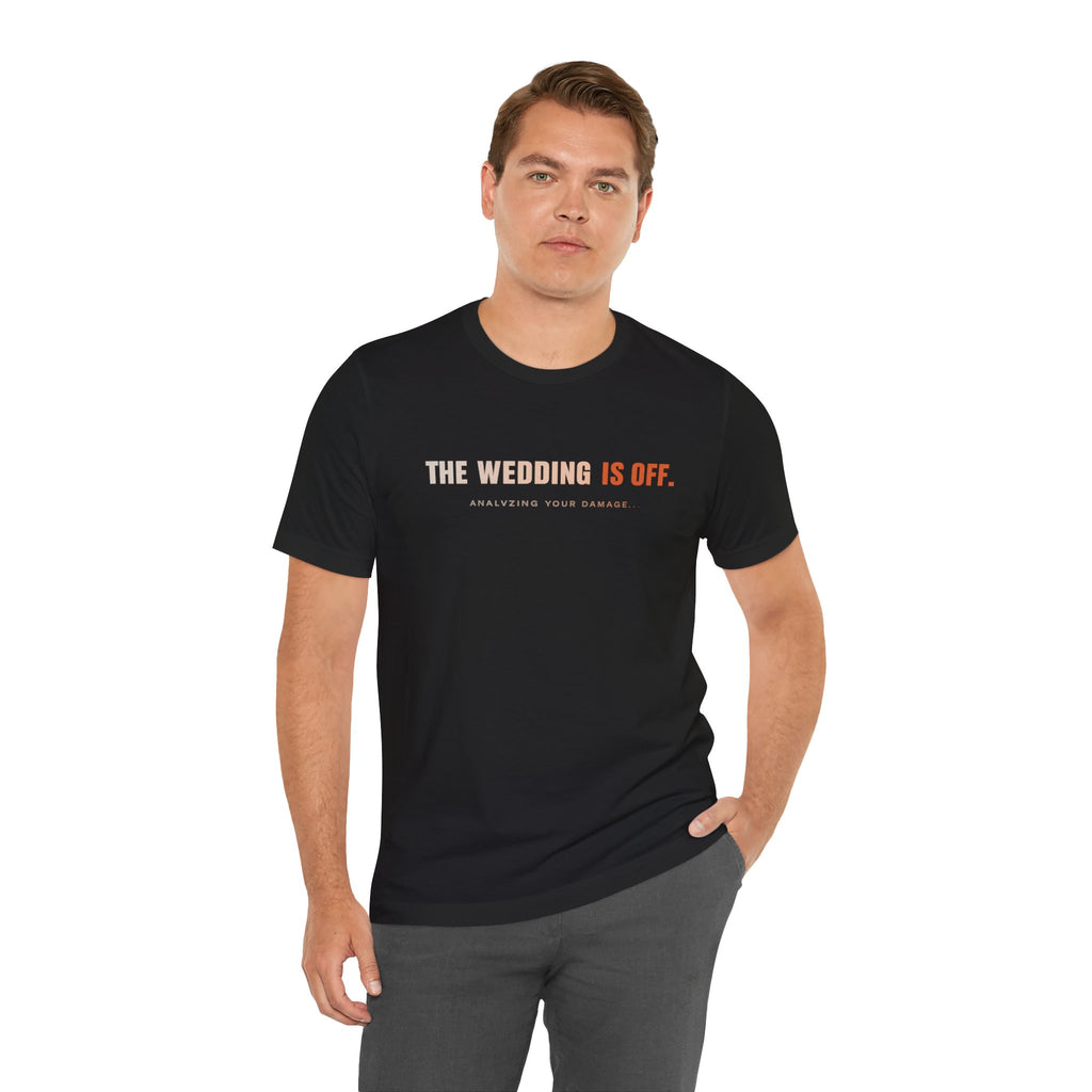The Wedding Is Off T‑Shirt — Funny Breakup/Divorce Humor Tee