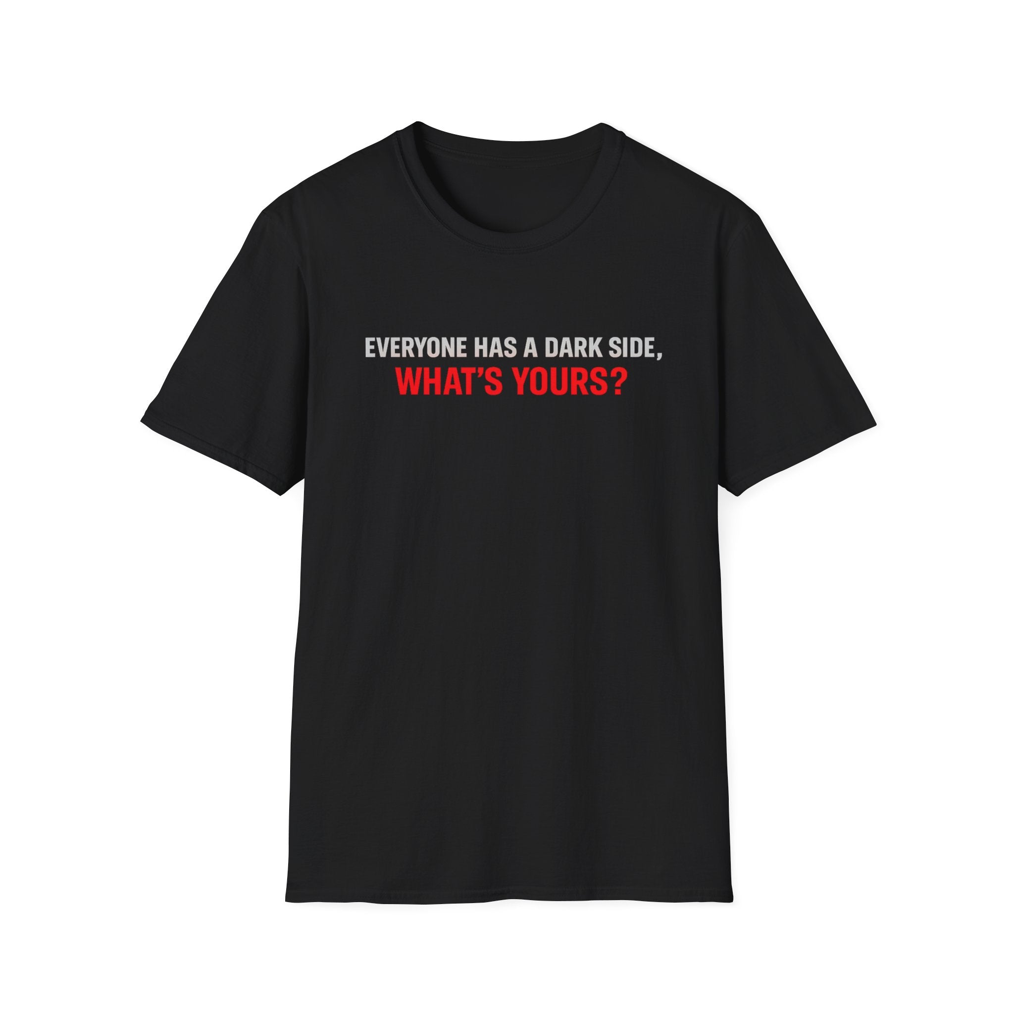T-Shirt — "Everyone Has a Dark Side, What's Yours?" Graphic Tee