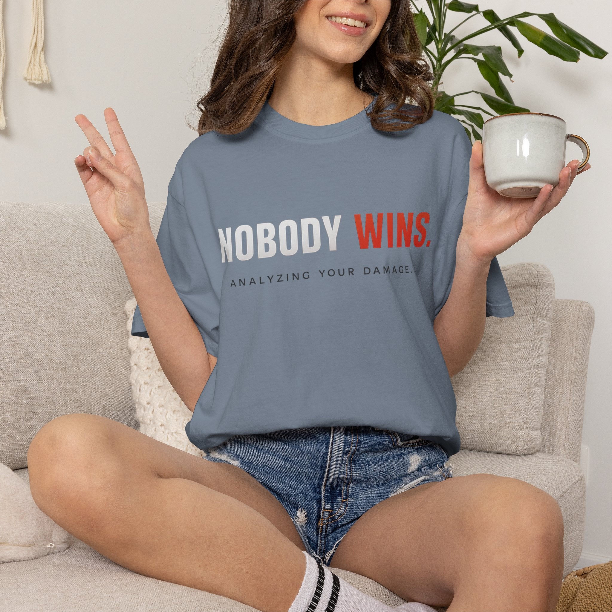 Nobody Wins T-Shirt — Graphic Statement Tee ('Nobody Wins. Analyzing Your Damage')