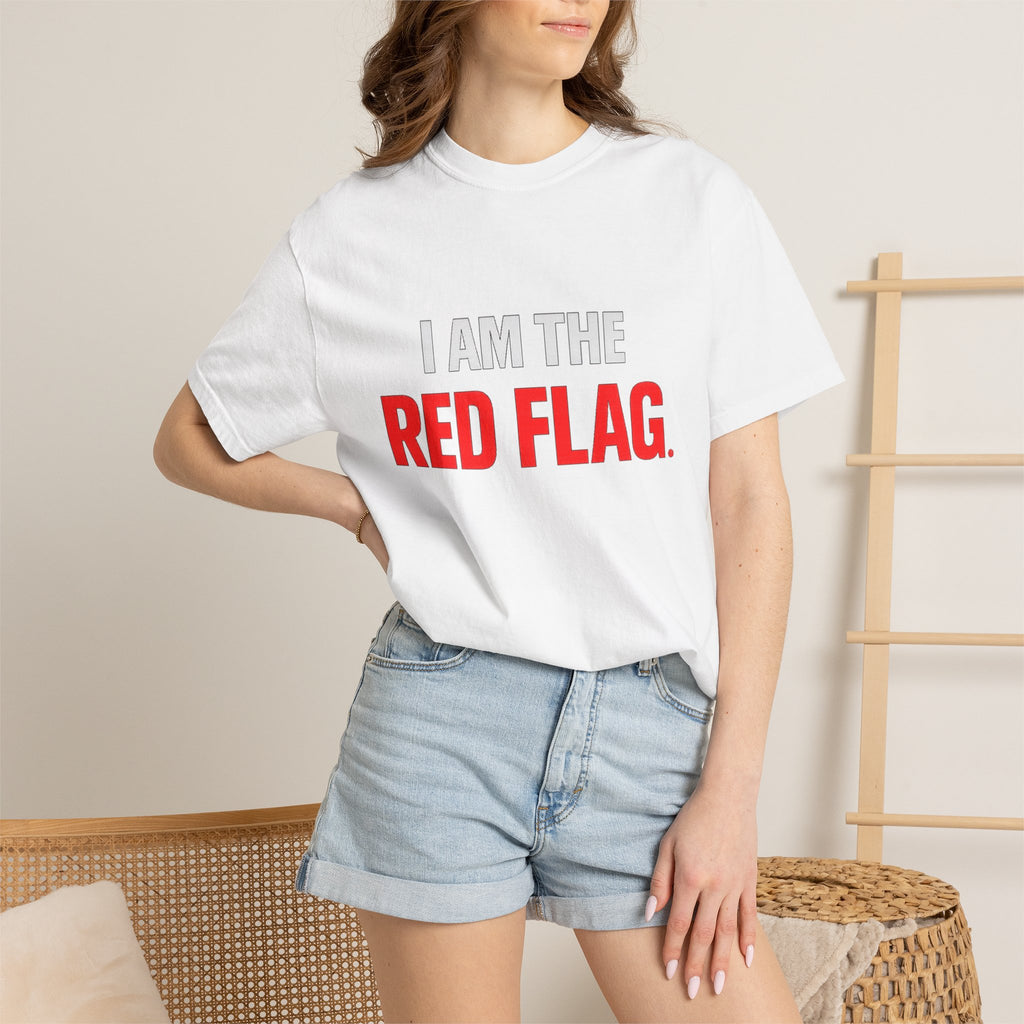 I Am The Red Flag T-Shirt — Funny Bold Text Graphic Tee (Back: "Everyone Has a Dark Side, What's Yours?")