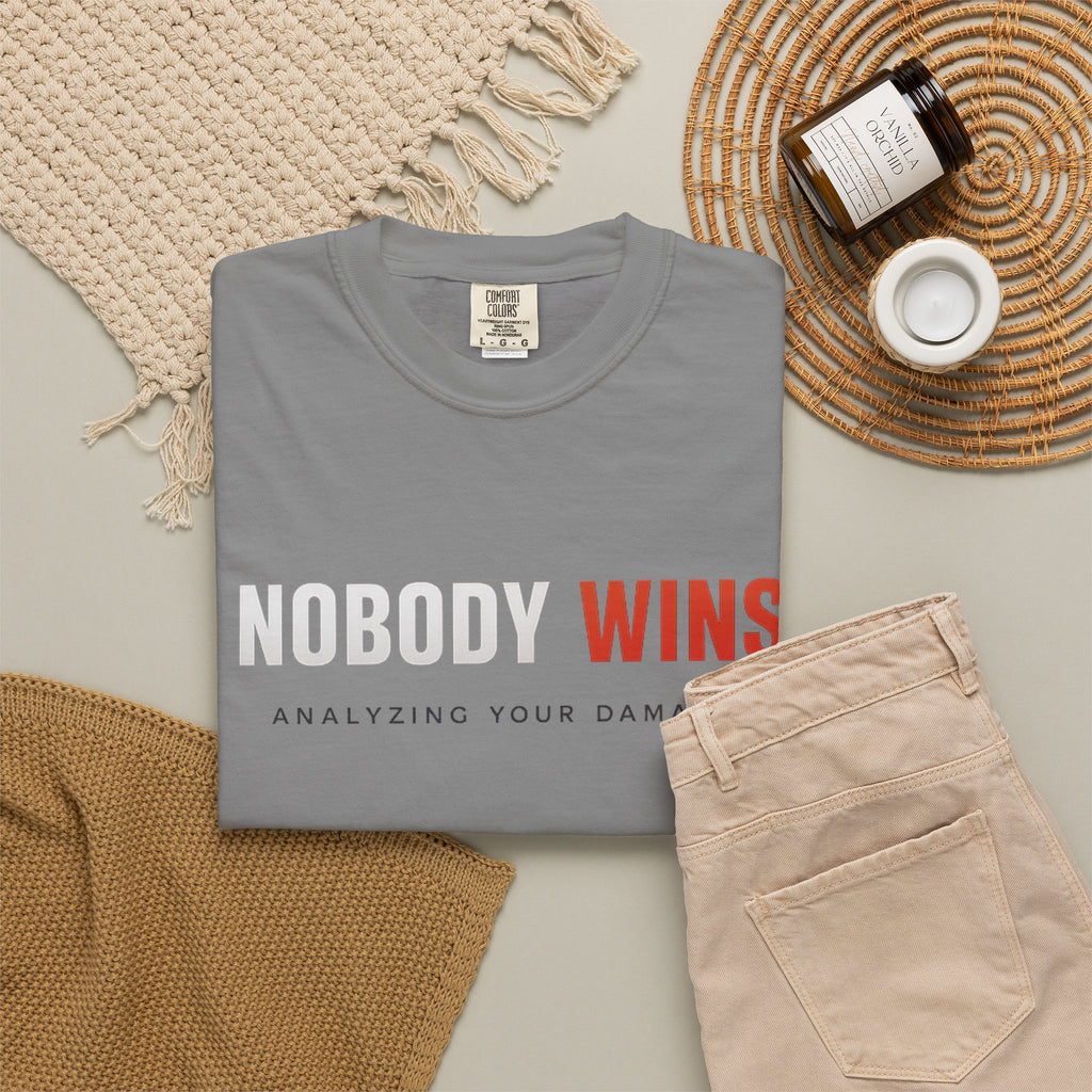 Nobody Wins T-Shirt — Graphic Statement Tee ('Nobody Wins. Analyzing Your Damage')