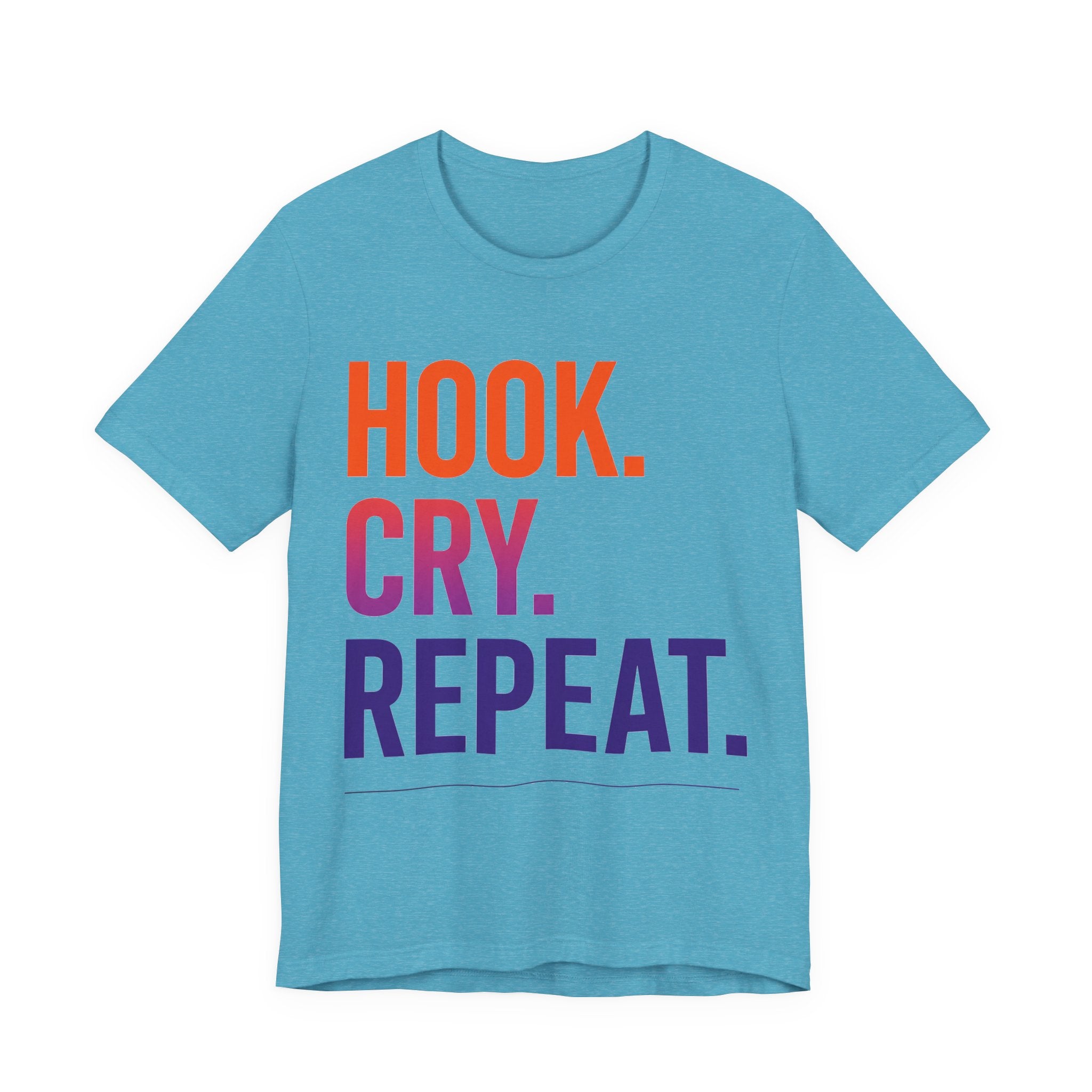 T-Shirt — "Hook. Cry. Repeat." Bold Fishing Humor Tee