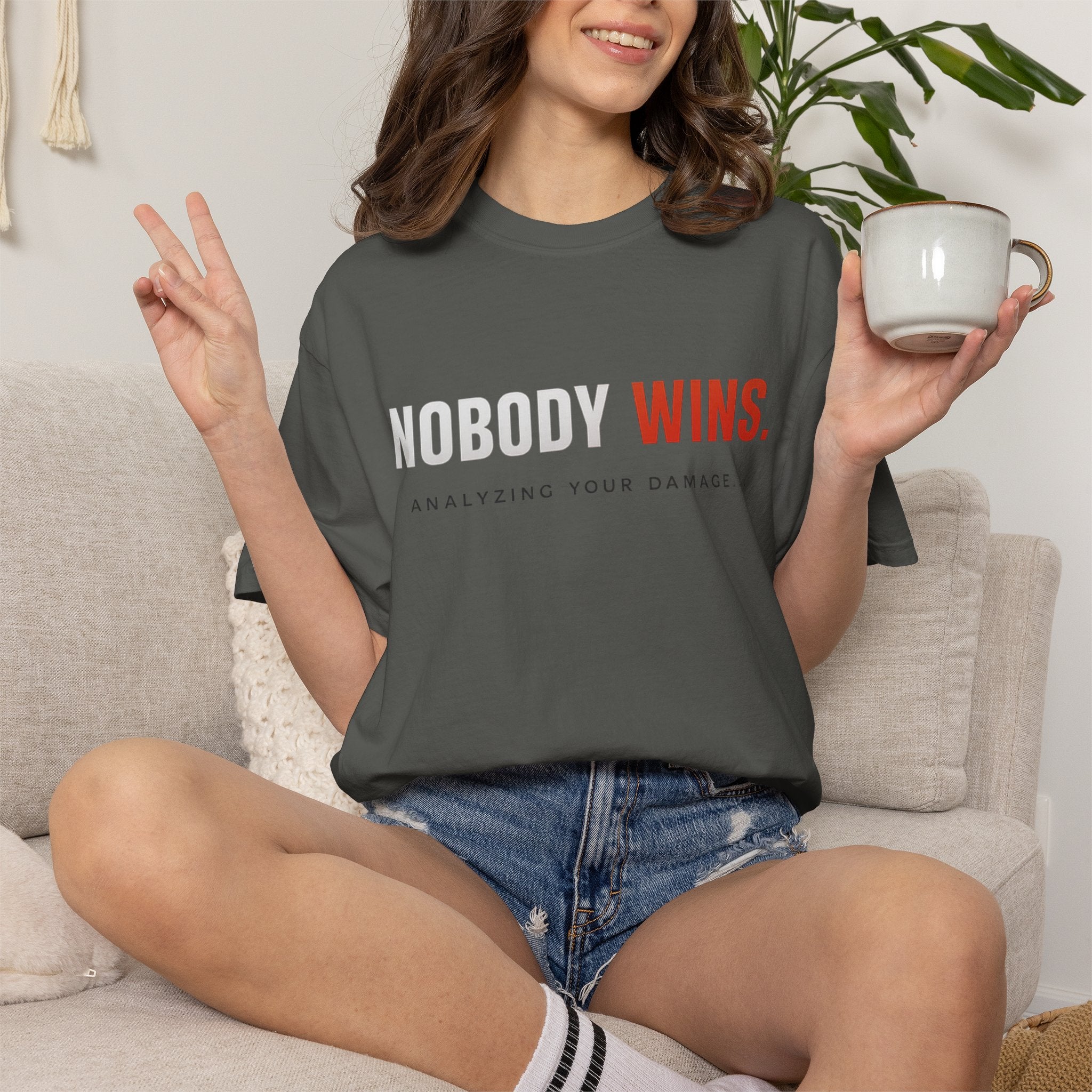Nobody Wins T-Shirt — Graphic Statement Tee ('Nobody Wins. Analyzing Your Damage')