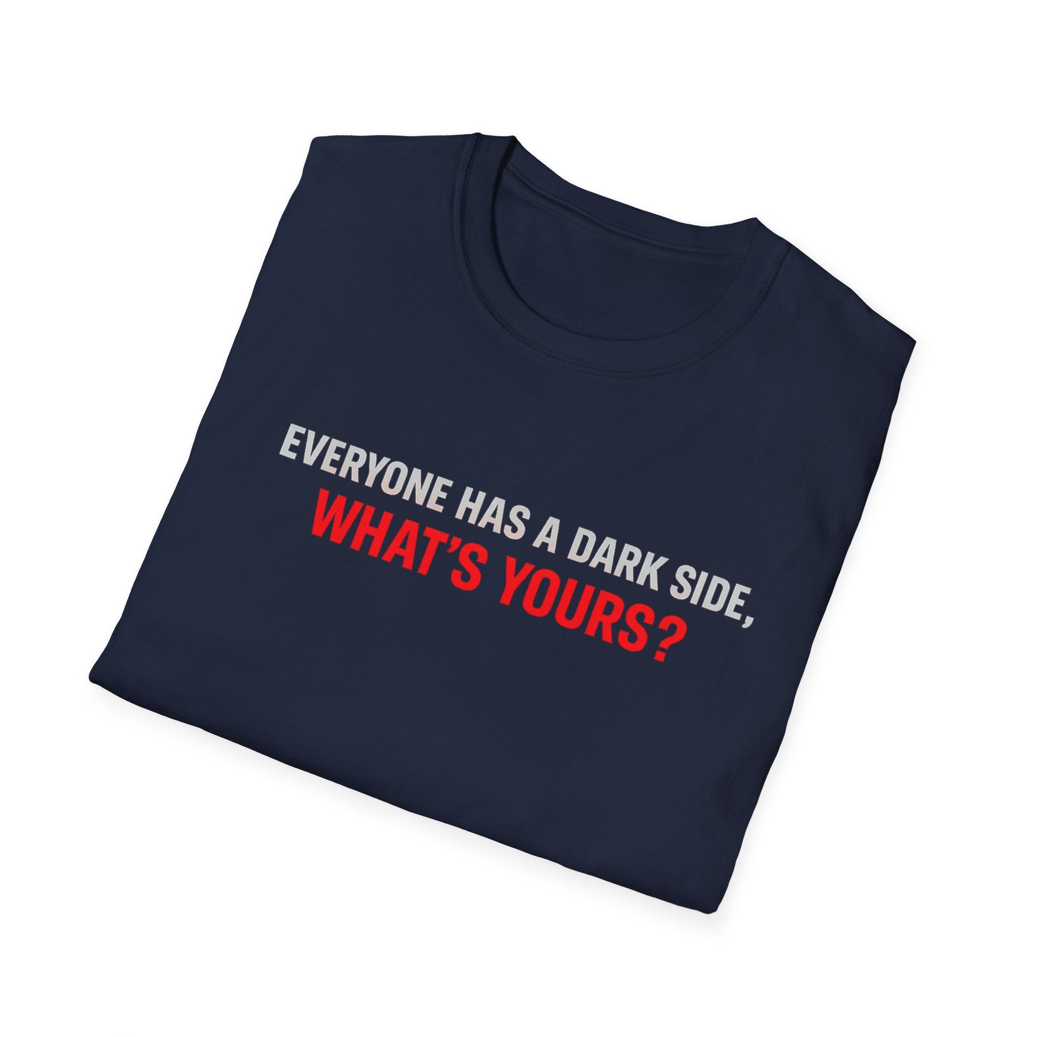 T-Shirt — "Everyone Has a Dark Side, What's Yours?" Graphic Tee