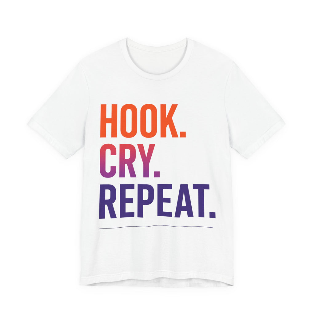 T-Shirt — "Hook. Cry. Repeat." Bold Fishing Humor Tee
