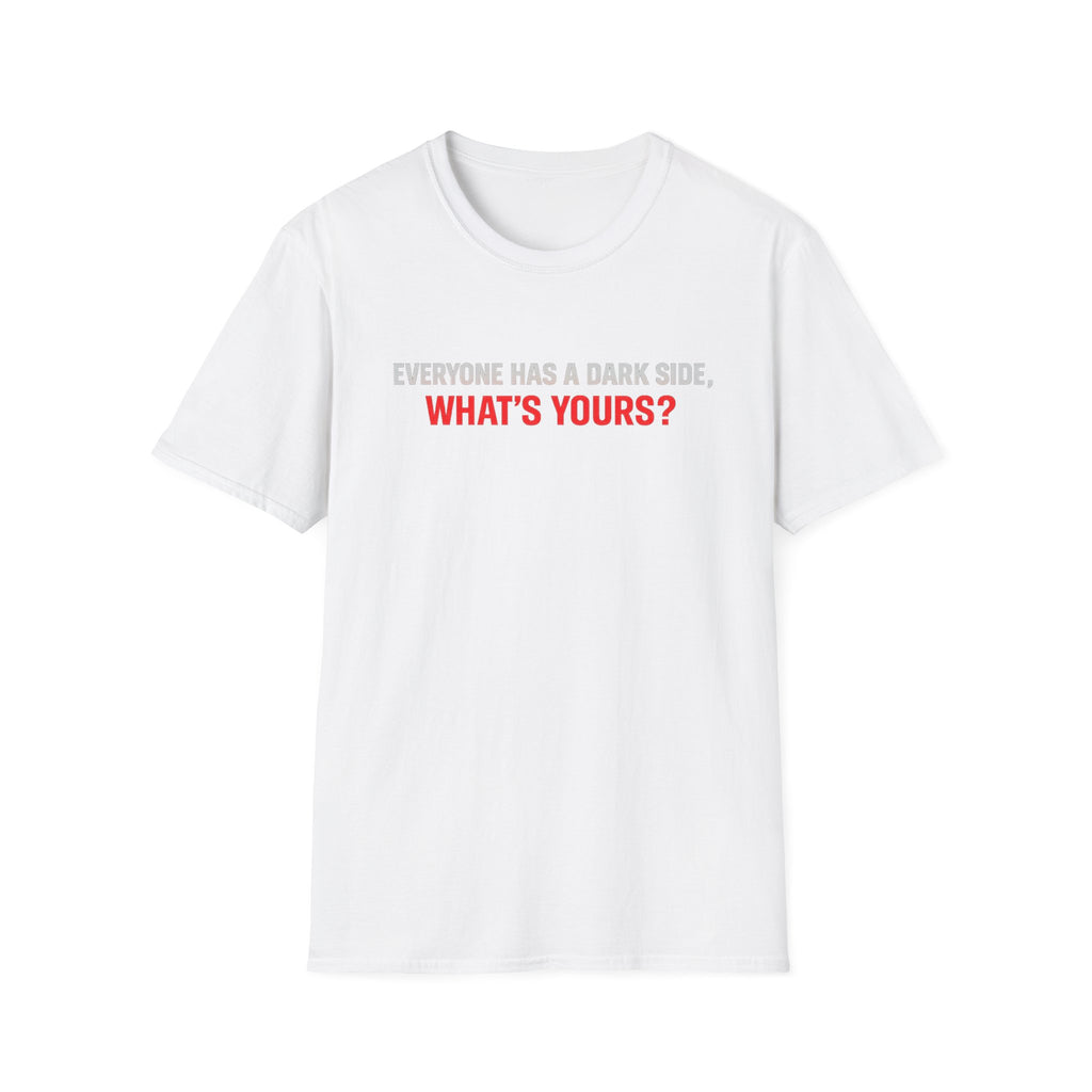 T-Shirt — "Everyone Has a Dark Side, What's Yours?" Graphic Tee