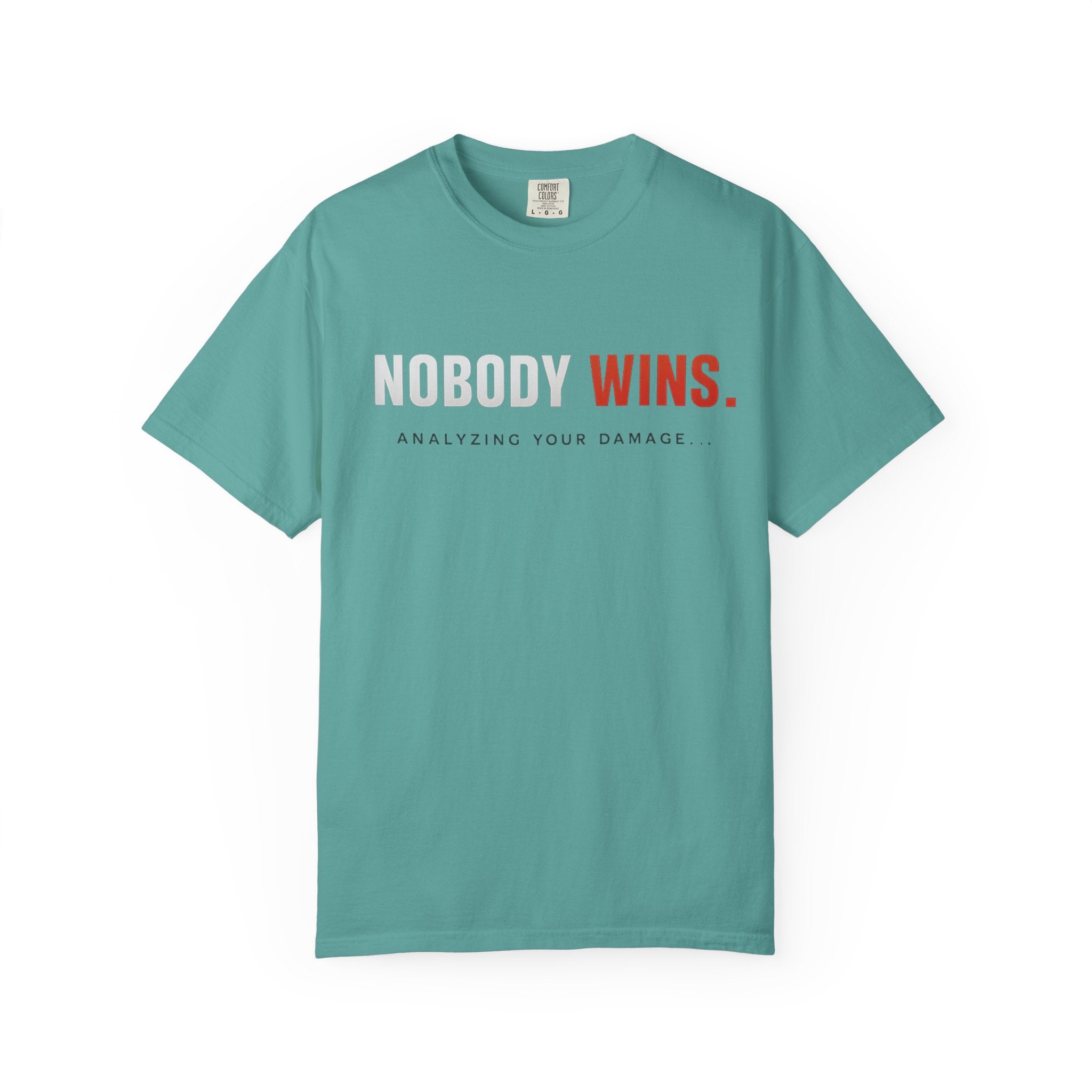 Nobody Wins T-Shirt — Graphic Statement Tee ('Nobody Wins. Analyzing Your Damage')
