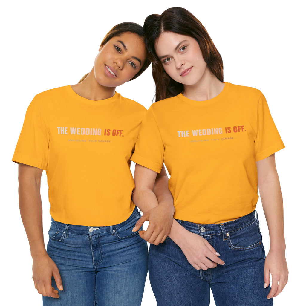 The Wedding Is Off T‑Shirt — Funny Breakup/Divorce Humor Tee