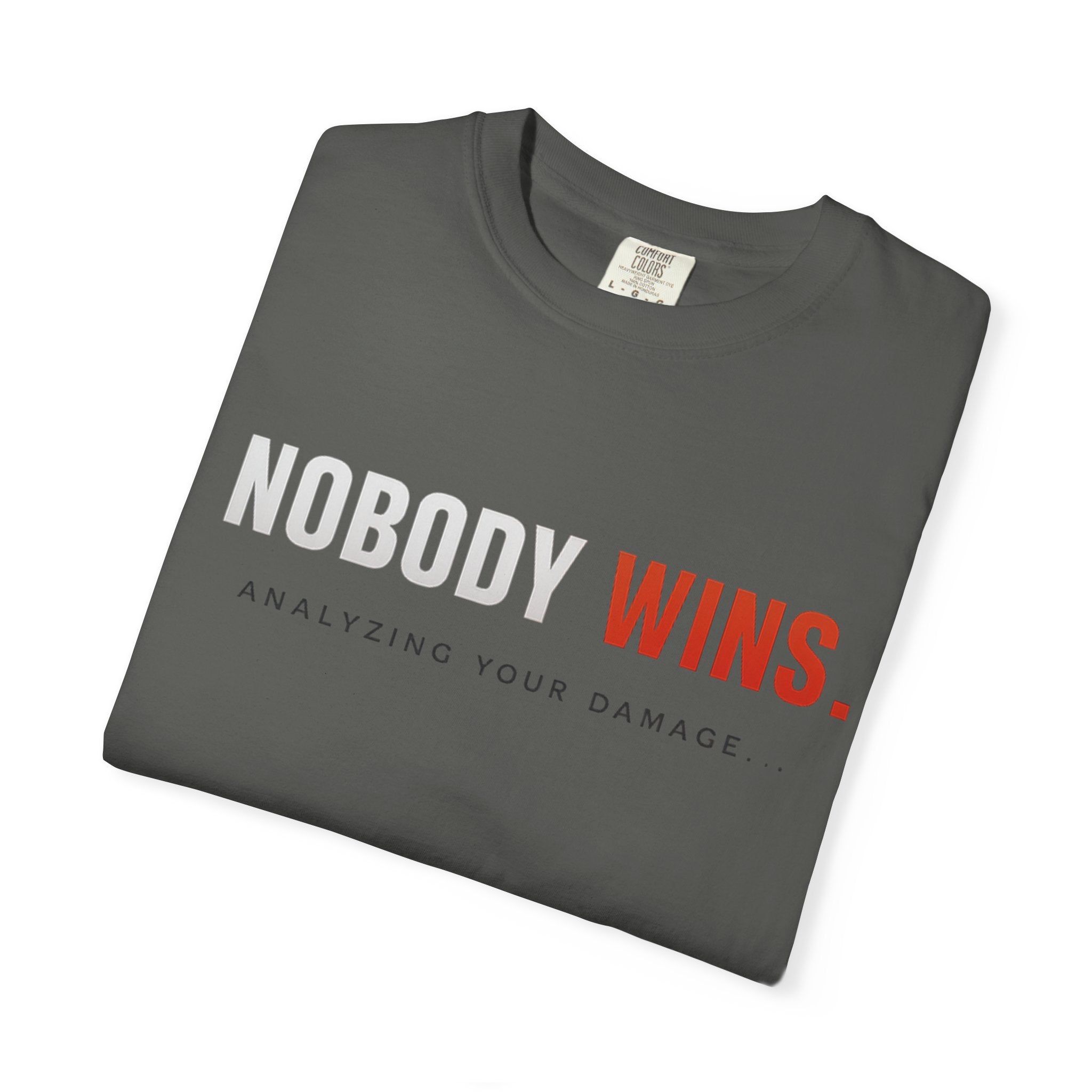 Nobody Wins T-Shirt — Graphic Statement Tee ('Nobody Wins. Analyzing Your Damage')