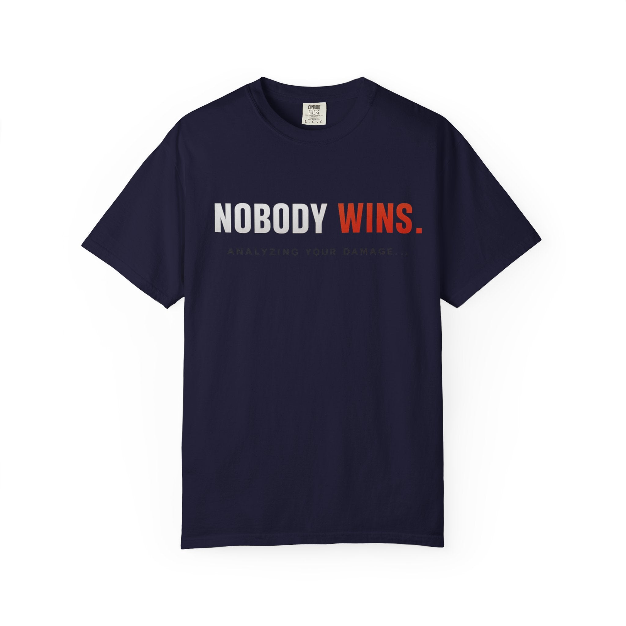 Nobody Wins T-Shirt — Graphic Statement Tee ('Nobody Wins. Analyzing Your Damage')