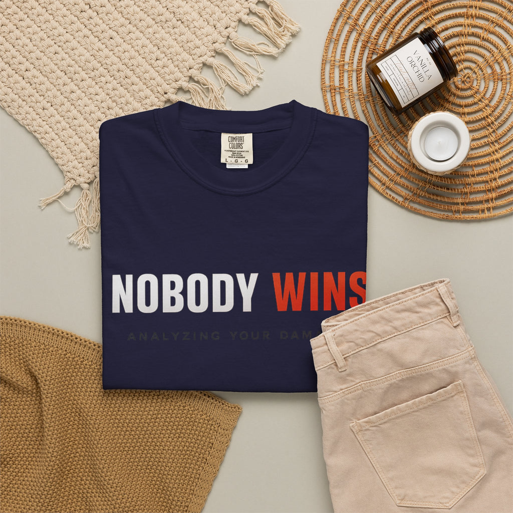Nobody Wins T-Shirt — Graphic Statement Tee ('Nobody Wins. Analyzing Your Damage')