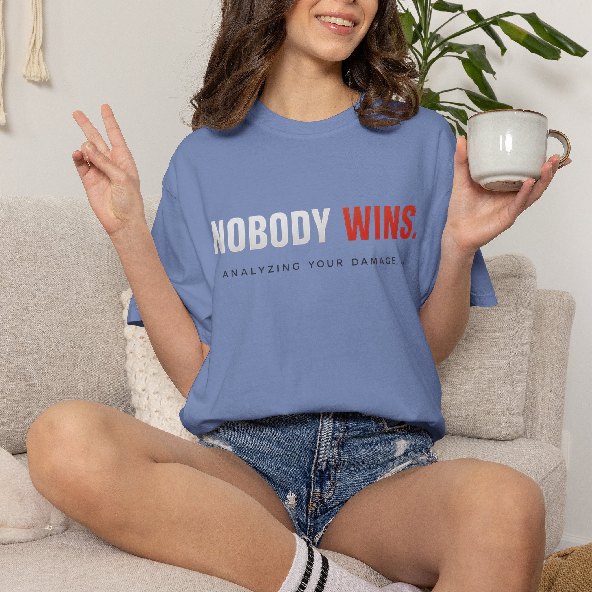 Nobody Wins T-Shirt — Graphic Statement Tee ('Nobody Wins. Analyzing Your Damage')