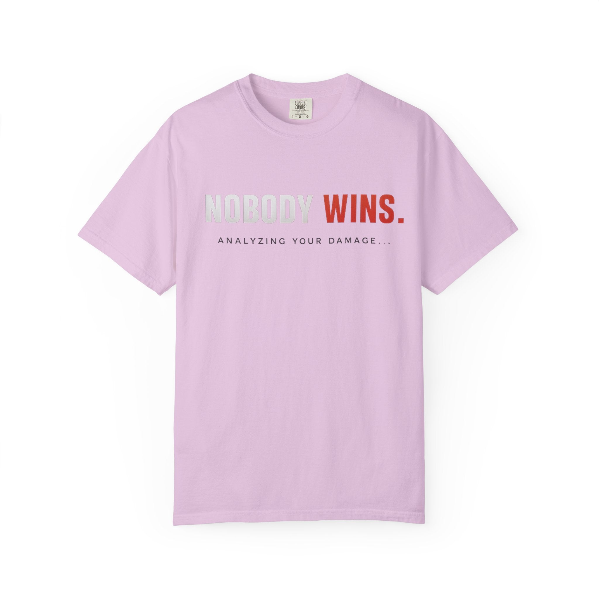 Nobody Wins T-Shirt — Graphic Statement Tee ('Nobody Wins. Analyzing Your Damage')