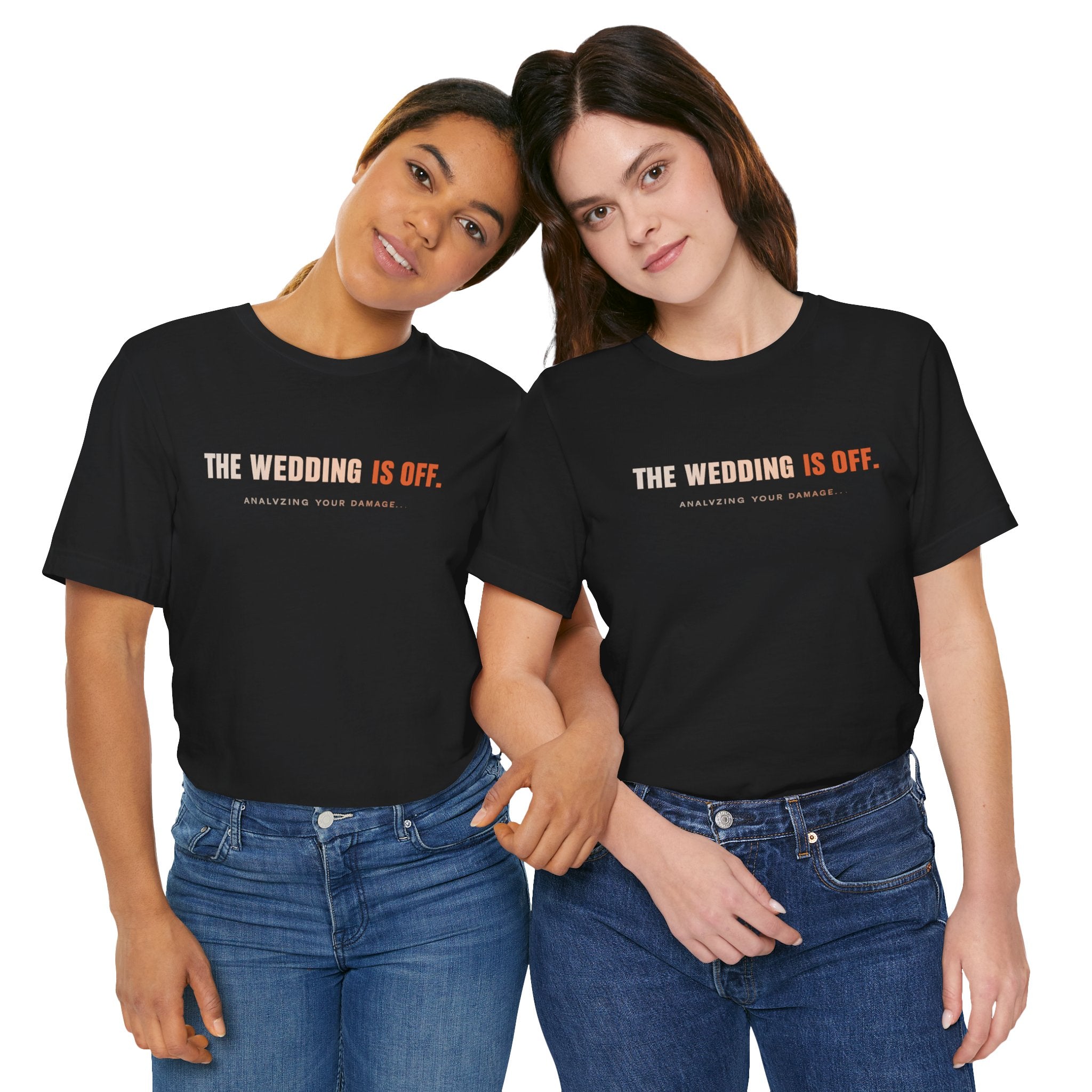 The Wedding Is Off T-Shirt — Funny Breakup/Divorce Humor Tee